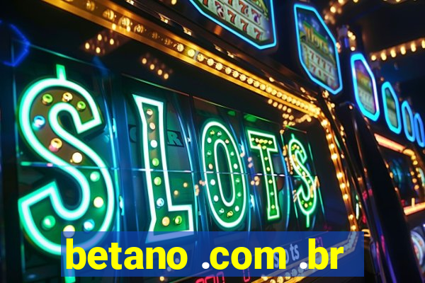 betano .com .br